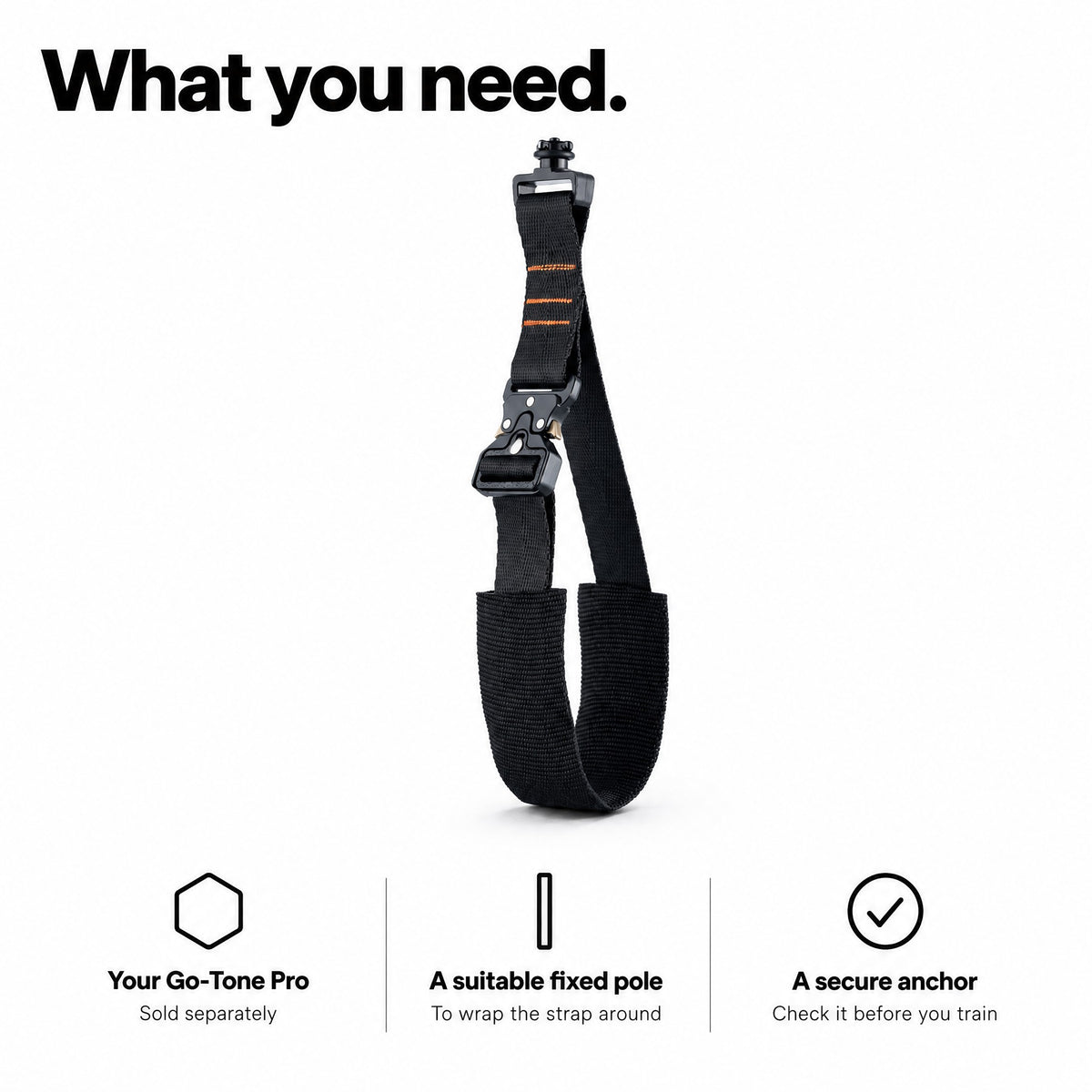 What you need for the attachment cable: a Go-Tone Pro, a suitable fixed pole and a secure anchor