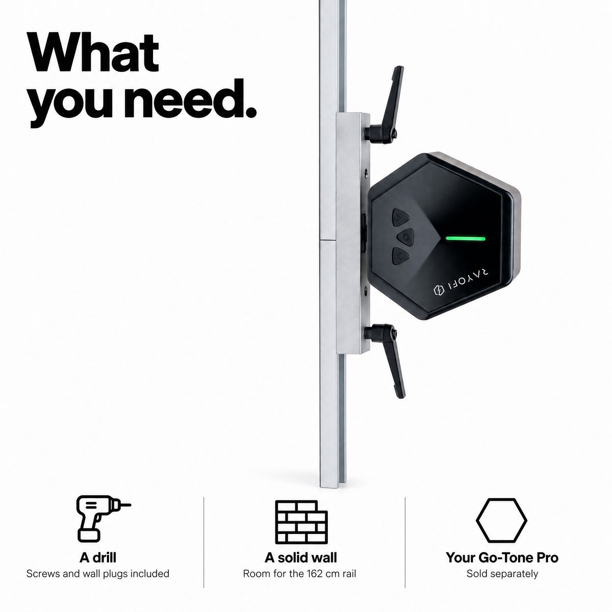 What you need for GYMDOCK: a drill, a solid wall and your Go-Tone Pro. Screws and wall plugs included.